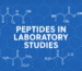 How Peptides Are Used in Modern Laboratory Studies